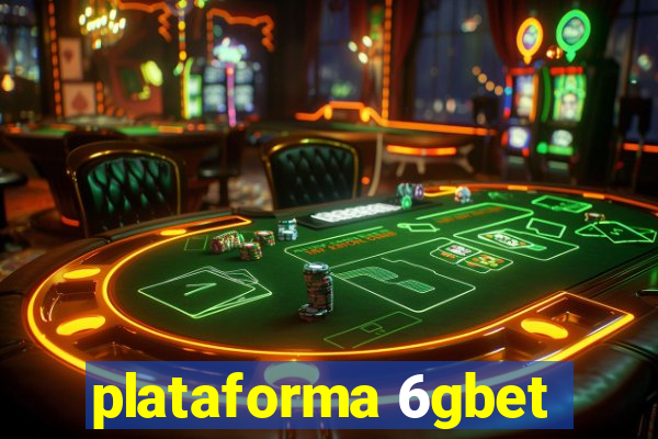 plataforma 6gbet